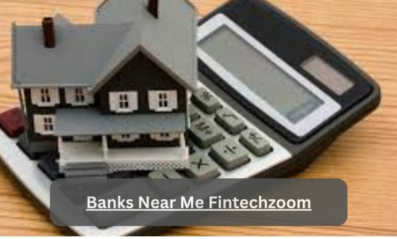 Banks Near Me Fintechzoom – The Detailed Guide For You!