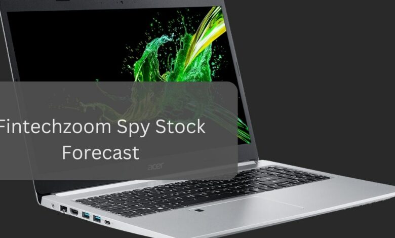 Fintechzoom Spy Stock Forecast – Everything You Need To Know!