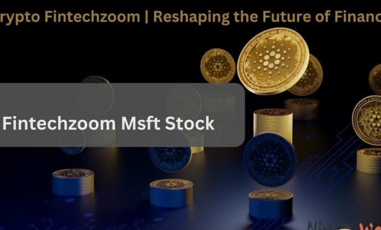 Fintechzoom Msft Stock – The Best Cryptocurrency Guide For You!