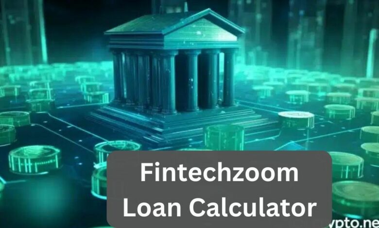 Fintechzoom Loan Calculator – Get The Loan Now!