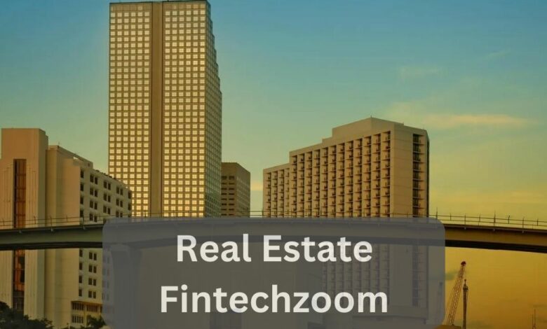 Real Estate Fintechzoom – Revolutionized Investment!