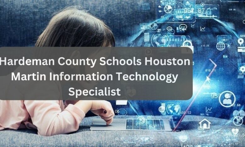 Hardeman County Schools Houston Martin Information Technology Specialist – Details Explored!